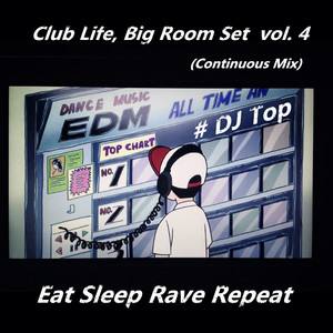Club Life, Big Room Set vol. 4 (Continuous Mix)