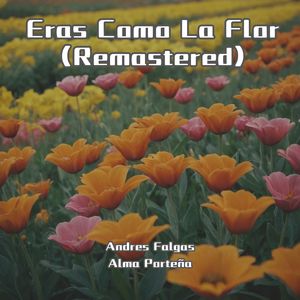 Eras Como La Flor (Remastered)