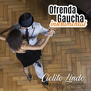 Ofrenda Gaucha: Cielito Lindo (Instrumental)