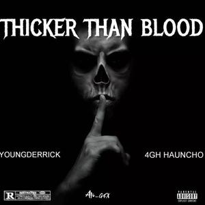 THICKER THAN BLOOD (feat. 4GH Hauncho) (Explicit)
