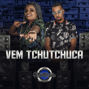 Vem Tchutchuca (Explicit)