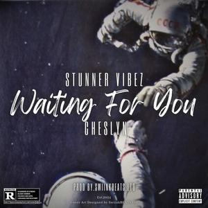 Waiting For You (feat. Stunner Vibez & Cheslyn) [Prod. JP Beatz] [Explicit]