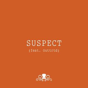 Suspect (feat. Outtrtd)