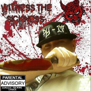 Witness the Sickness (Explicit)