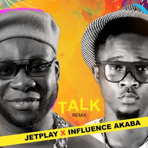 Talk (feat. Influence Akaba) (Remix)