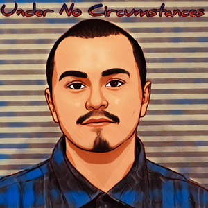 Under No Circumstances (Explicit)