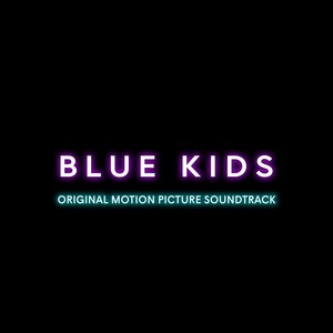 Blue Kids (Original Motion Picture Soundtrack)