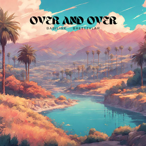 Over and Over (feat. bretttylar)