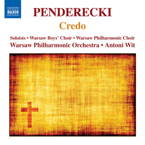 PENDERECKI, K.: Credo / Cantata in honorem Almae Matris Universitatis Iagellonicae sescentos abhinc annos fundatae (Warsaw Philharmonic, Wit)