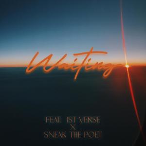 W A I T I N G (feat. 1st Verse & Sneak The Poet) (Explicit)