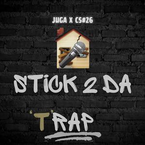 Stick 2 Da (T) Rap (feat. Juga & CS#26) [Explicit]