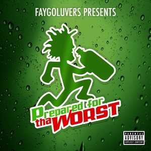 Faygoluvers Presents: Prepared For Tha Worst (Explicit)