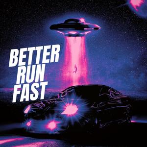 Better Run Fast