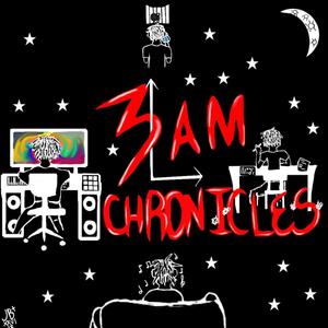 3am Chronicles (Explicit)