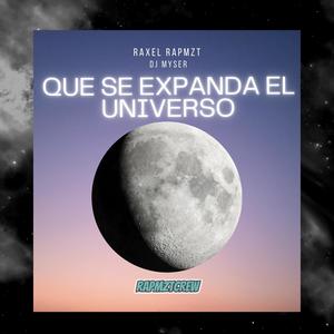 Que se expanda el universo (feat. RAXEL rapmzt & DJ MYSER) [Explicit]