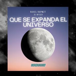 Que se expanda el universo (feat. RAXEL rapmzt & DJ MYSER) (Explicit)