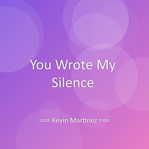 You Wrote My Silence