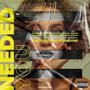 Needed You (Explicit)