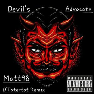 Devil's Advocate (D'Tatertot Remix) [Explicit]