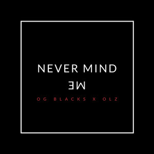 Never Mind Me (Explicit)