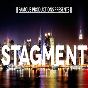 Stagment Riddim (Famous Productions Presents)