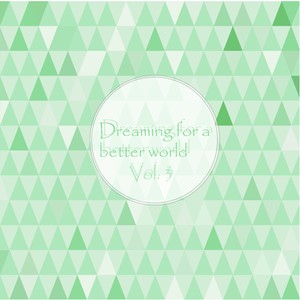 Dreaming for a Better World, Vol. 3