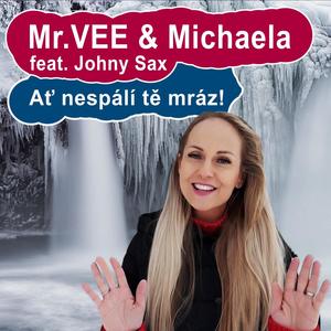 Ať nespálí tě mráz (feat. Michaela & Johny Sax)