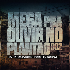 Mega pra Ouvir no Plantão 002 (Explicit)