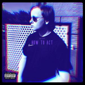 How to Act (2024 Remaster) [Explicit]