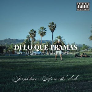Di Lo Que Tramas (Explicit)