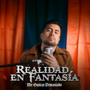 Realidad en Fantasia (Me Gustas Demasiado)