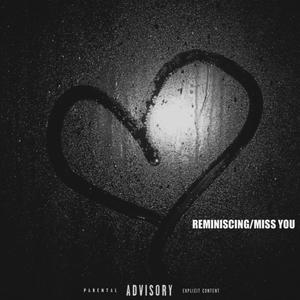 REMINISCING/MISS YOU (Explicit)