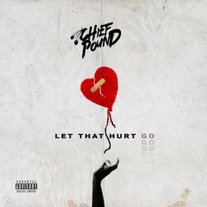 Let That Hurt Go (Explicit)