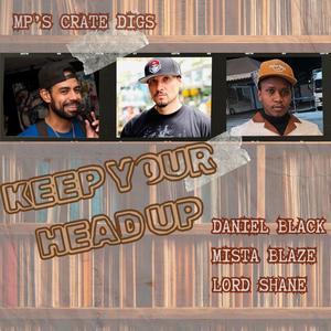 keep your head up (feat. Mista Blaze, Lord Shane 416 & Daniel Black)