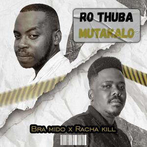 Ro thuba mutakalo (feat. Racha kill)