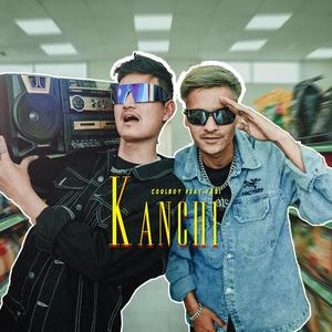 KANCHI (feat. COOLBOYYY) (Explicit)