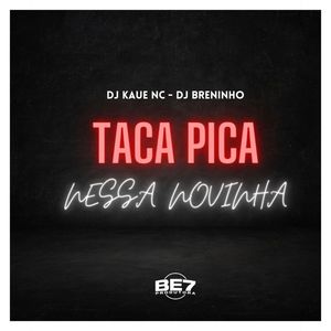 Taca Pica Nessa Novinha (Explicit)