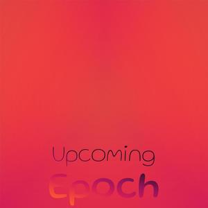 Upcoming Epoch