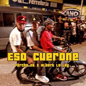 Eso cuerone (feat. Percha 28 & Albert la ley) [Explicit]