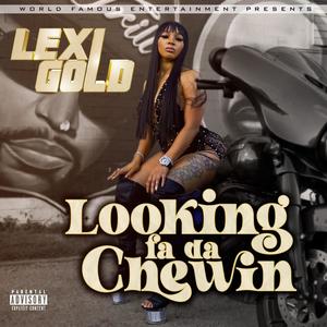 Looking fa da Chewin (Explicit)