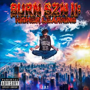 Burn SZN II: Higher Learning (Explicit)