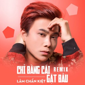 Chi Bang Cai Gat Dau (Remix)