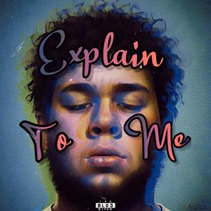 Explain To Me (Explicit)