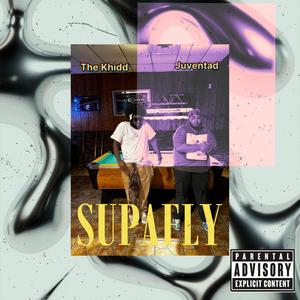 Supafly (feat. The Khidd) (Explicit)