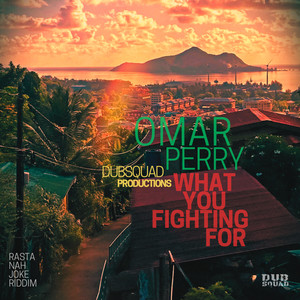 What You Fighting for (Rasta Nah Joke Riddim)