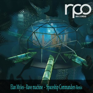 Elan Myles - Rave Machine (Spaceship Commanders Remix)