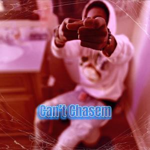 Cant Chasem (Explicit)