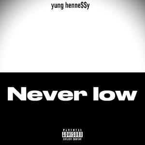 Never low (Explicit)