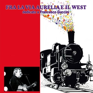 Fra la via Aurelia e il West (dedicato a Francesco Guccini)