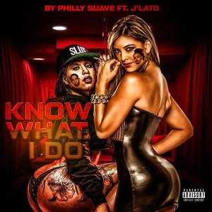 Know What I Do (feat. J’Lato) [Explicit]